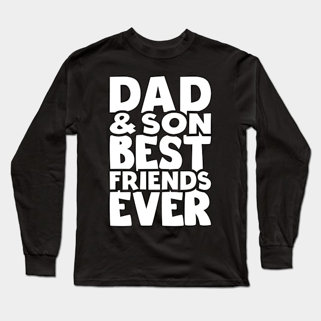 Dad and son best friends ever - happy friendship day Long Sleeve T-Shirt by artdise